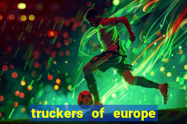 truckers of europe 3 dinheiro infinito